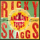 Ancient Tones, Ricky Skaggs